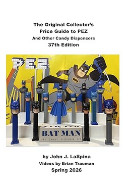 Still the Gold Standard: Inside the 37th Edition of John LaSpina’s PEZ Price Guide john laspina's price guide to pez 2