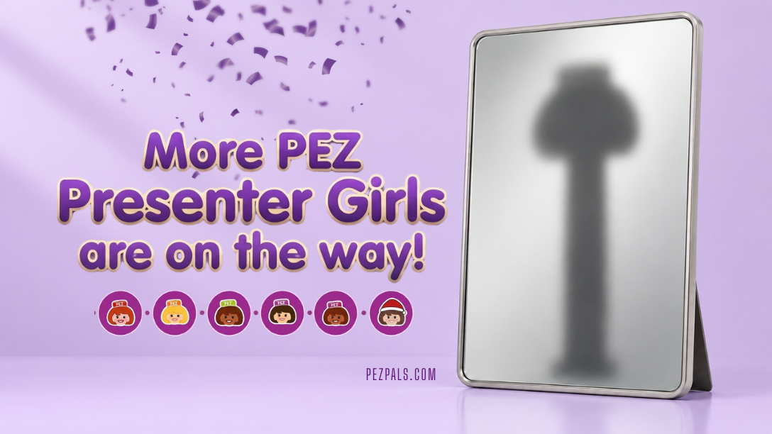 Presenter Girl Collectors… PEZ Has More Surprises Coming!